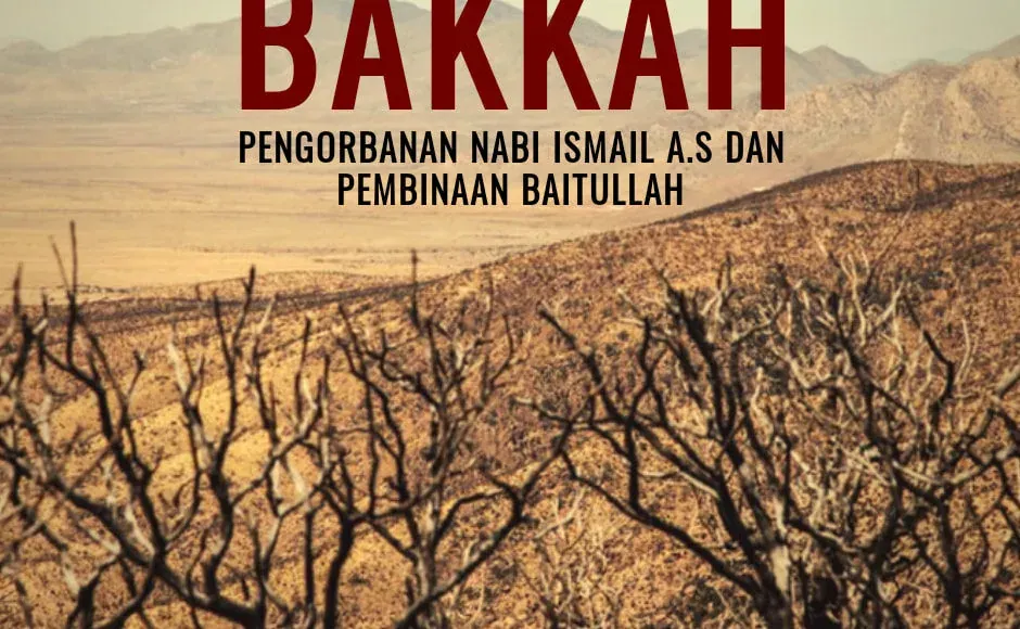 Pengorbanan Nabi Ismail A.S Dan Penempatan Manusia Pertama Di Mekah