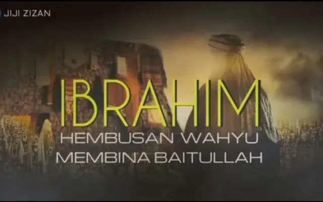 Ibrahim: Hembusan Wahyu Membina Baitullah